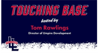 Touching Base - Umpire Discussions